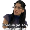 Porque yo soy
una damita