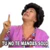 TU NO TE MANDAS SOLO