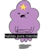 hablas pura mierda