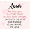 Amor
Perdona por
quererte tanto
en tan poco tiempo,
pero eres aquello
que busqué
durante toda
mi vida.