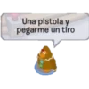 Una pistola y
pegarme un tiro