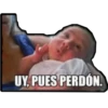 UY, PUES PERDÓN.