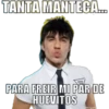 TANTA MANTECA...
NUTA
PARA FREIR MI PAR DE
HUEVITOS
Imaged