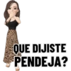 QUE DIJISTE
PENDEJA?