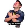 Ay me muera