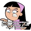 ¡Me vuelves a decir
que me calme y vas
a ver cabrón!