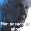Han pasado 84
años