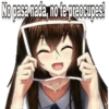 No pasa nada, no te preocupes!