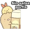 Sin salsa
porfis
SAUCE