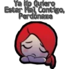 Ya No Quiero
Estar Mal Contigo,
Perdoname