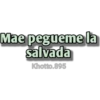 Mae pegueme la
salvada
Khotto.895