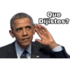 Que Dijistes?