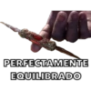 PERFECTAMENTE
EQUILIBRADO