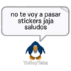 no te voy a pasar
stickers jaja
saludos
YoSoy Teba