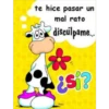 te hice pasar un
mal rato
discúlpame..
ES?
Flors