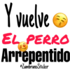 Y vuelve
EL PERRO
Arrepentido
•ZambranoSticker