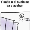 o el suelo se
acabar
&
Y salta
va a