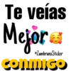 Te veías
Mejör.
•ZambranoSticker
CONmiso