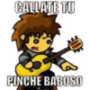 CALLATE TU
PINCHE BABOSO