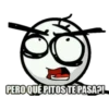 PERO QUÉ PITOS TEPASA?!