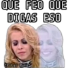 QUE FEO QUE DIGAS ESO *Pilar Mata*