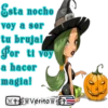 Esta noche
voy a ser
tu bruja!
for ti voy
a hacer
magia!
tVerito gE