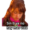 Sin ti ya no
hay mas vida