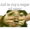 Así te voy a coger
mi amor