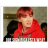 QUE SIGNIEICA ESTA WEA?