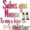 Sabes que
Nunca
Te voy a dejar ue
M Hablar
BE,
FRI
ST
END