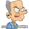 QUE TE CALLES ANIMAL
