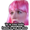 Yo le creo todo
hasta lo que no dice