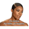 Yo nunca Te falte el respeto