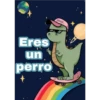 Eres
un
perro
gocase