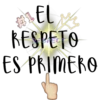EL
RESPETO
ES PRIMERO
#1
4₂