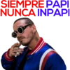 SIEMPRE PAPI
NUNCA INPAPI