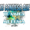 TE CONFIESO QUE 7
