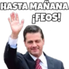 HASTA MAÑANA
(FEOS!