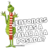 ENTonces
SI VAS A
JALAR A LA
POSADA?
eSOYCHOOQOMILO