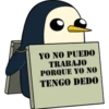 YO NO PUEDO
TRABAJO
PORQUE YO NO
TENGO DEDO