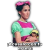 Acúsalo con tu
mamá!