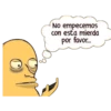 No empecemos
con esta mierda
por favor....
