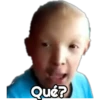 Qué?
