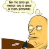 No me amo yo.
Imenos voy a amar
a otras personas