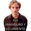 FUI
INMADURO Y
LO LAMENTO