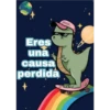 Eres
una
causa
perdida
o
gocase