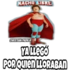 NACHO LIBRE
CHRISTIAN PADILLA
D
E
YALLEGO
POR QUIEN LLORABAN