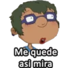 Me quede
asi mira