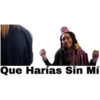 Que Harías Sin Mí