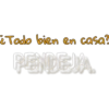 ¿Todo bien en casa? PENDEJA.